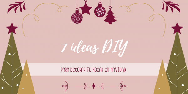 7 ideas DIY para decorar tu hogar esta Navidad